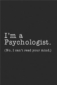 I'm A Psychologist No I Can't Read Your Mind