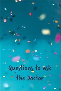 Questions to ask the Doctor