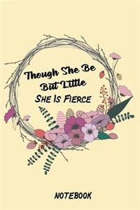 Though She Be But Little She Is Fierce