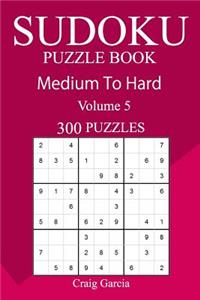 300 Medium to Hard Sudoku Puzzle Book