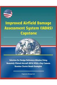Improved Airfield Damage Assessment System (Iadas) Capstone - Solution for Design Reference Mission Using Remotely Piloted Aircraft (Rpa) with a Day Camera, Russian Cluster Bomb Examples