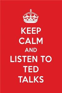 Keep Calm and Listen to Ted Talks: Ted Talks Designer Notebook