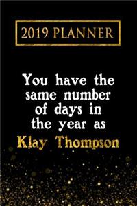 2019 Planner: You Have the Same Number of Days in the Year as Klay Thompson: Klay Thompson 2019 Planner