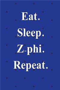 Eat. Sleep. Z-Phi. Repeat.