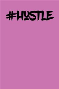 Hustle: A Positive & Motivational Notebook & Blank Lined Idea Journal with Cute and Trendy Design for Anyone Who Hustles Their Heart Out. Perfect Notebook for Any Boss, Small Business Owner, or Entrepreneur. (Composition Book, 100 Pages, 6x9 Inches