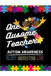 One Ausome Teacher Autism Awareness Accept Understand Love