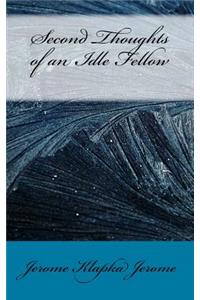 Second Thoughts of an Idle Fellow