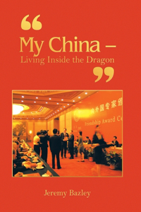 My China - Living Inside the Dragon