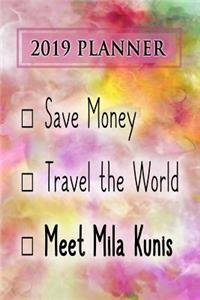 2019 Planner: Save Money, Travel the World, Meet Mila Kunis: Mila Kunis 2019 Planner