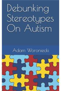 Debunking Stereotypes on Autism