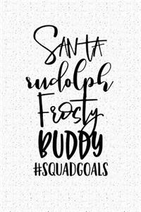 Santa Rudolph Frosty Buddy #squadgoals