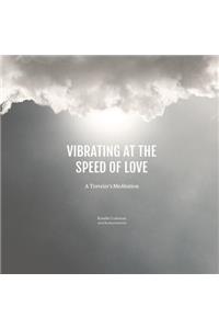 Vibrating at the Speed of Love