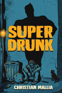 SuperDrunk: An Urban Fantasy Anti-Hero Novel [Superhero / Dark Comedy]