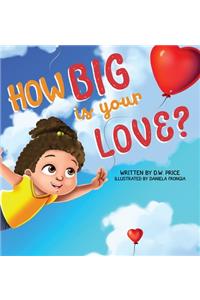 How Big is Your Love