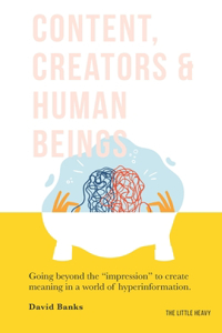 Content, Creators & Human Beings