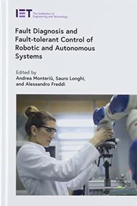 Fault Diagnosis and Fault-Tolerant Control of Robotic and Autonomous Systems