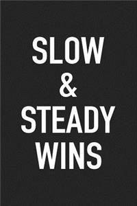 Slow and Steady Wins