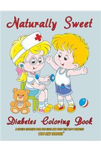 Naturally Sweet - Diabetes Coloring Book - A Special Coloring Book for Girls and Boys with Type 1 Diabetes - Type One Toddler