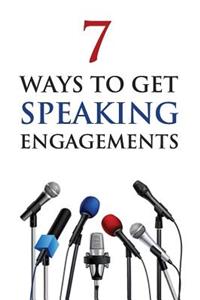 7 Ways to Get Speaking Engagements