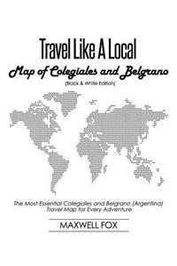 Travel Like a Local - Map of Colegiales and Belgrano (Black and White Edition)