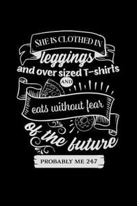 She Is Clothed in Leggings and Over Sized T-Shirts and Eats Without Fear of the Future Probably Me 24: 7: Mom Journal, Her Life and Kids