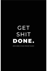 2019-2020 2-Year Pocket Diary; Get Shit Done.