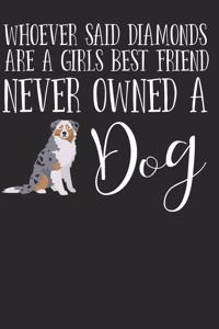 Whoever Said Diamonds Are a Girls Best Friend Never Owned a Dog