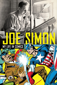 Joe Simon: My Life in Comics: My Life in Comics