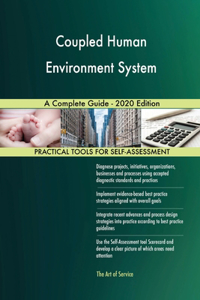 Coupled Human Environment System A Complete Guide - 2020 Edition