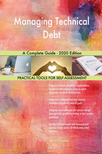 Managing Technical Debt A Complete Guide - 2020 Edition