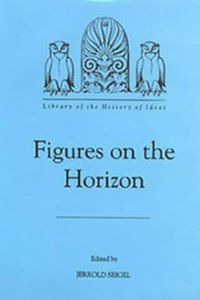 Figures on the Horizon: v. 12 (Library of the History of Ideas)