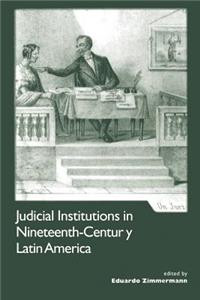 Judicial Institutions in Nineteenth-Century Latin America