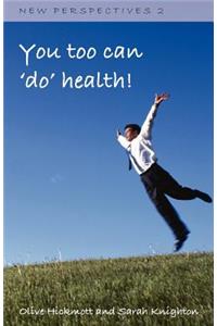 You Too Can 'Do' Health