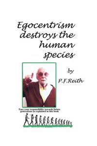 Egocentrism Destroys the Human Species