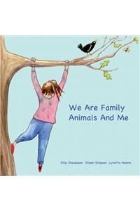 We Are Family Animals And Me