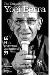 The Delaplaine YOGI BERRA - His Essential Quotations
