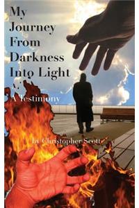 My Journey From Darkness Into Light: A Testimony