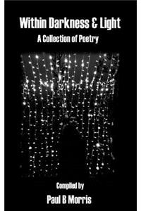 Within Darkness & Light - A Collection of Poetry