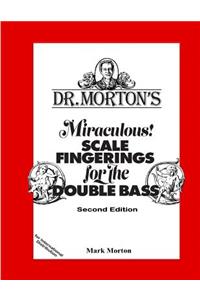 Dr. Morton's Miraculous Scale Fingerings for the Double Bass