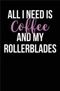 All I Need is Coffee and My Rollerblades