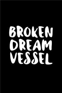 Broken Dream Vessel