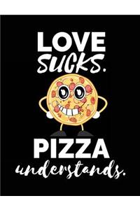 Love Sucks Pizza Understands