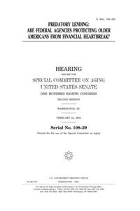 Predatory Lending: Are Federal Agencies Protecting Older Americans from Financial Heartbreak?