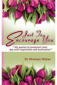 Just to Encourage You
