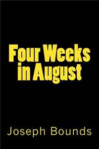 Four Weeks in August