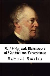 Self Help; with Illustrations of Conduct and Perseverance