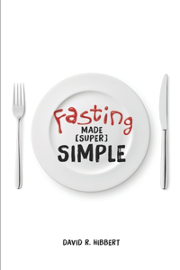 Fasting Made (Super) Simple
