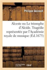 Alceste Ou Le Triomphe d'Alcide. Tragédie. Representée Par l'Academie Royale de Musique (Éd.1675)