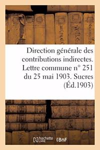 Direction Générale Des Contributions Indirectes. Lettre Commune No 251 Du 25 Mai 1903. Sucres