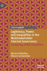 Legitimacy, Power, and Inequalities in the Multistakeholder Internet Governance